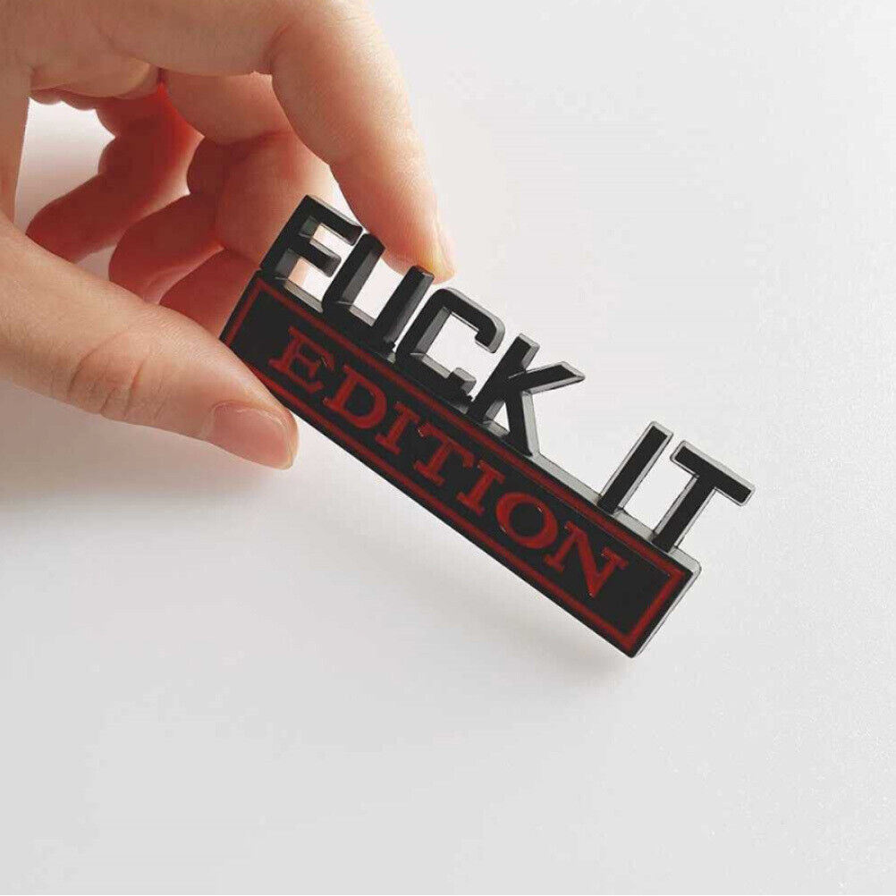 1pc FUCK-IT EDITION Logo Emblem Badge Decal Stickers Decorative Accessories