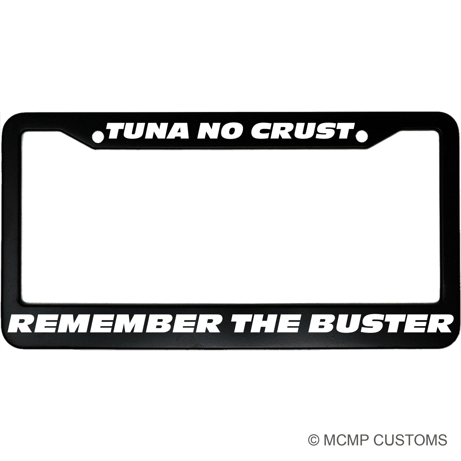 Tuna No Crust, Remember The Buster Paul Walker Aluminum Car License Plate Frame