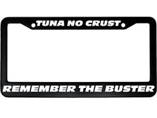Tuna No Crust, Remember The Buster Paul Walker Aluminum Car License Plate Frame picture
