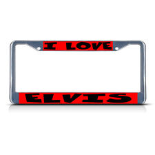 I LOVE ELVIS Chrome Metal License Plate Frame Tag Holder picture