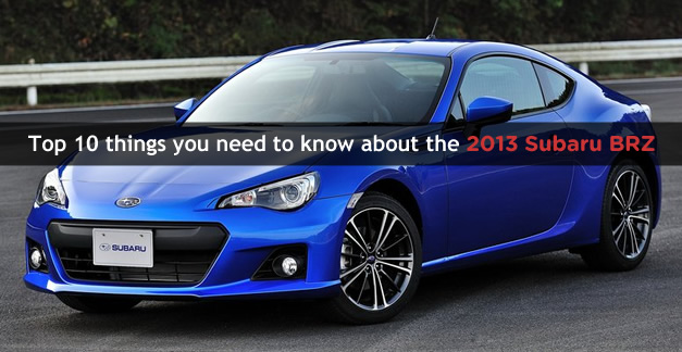 Top 10 things you need to know about the 2013 Subaru BRZ