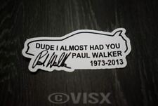 Paul Walker Dude I Almost Had You Decal Sticker JDM Fast and Furious Racing  picture