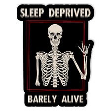 Sleep Deprived Barely Alive Funny Skeleton Halloween Vinyl Sticker Size 5in picture