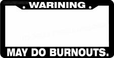WARNING MAY DO BURNOUTS BURN OUT JDM Racing japan Drifting License Plate Frame picture