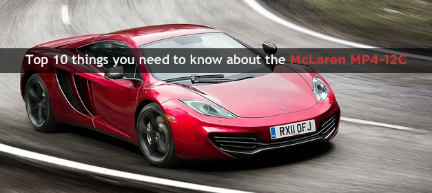 Top 10 things you need to know about the McLaren MP4-12C