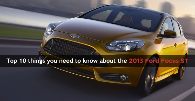 Top 10 things you need to know about the 2013 Ford Focus ST